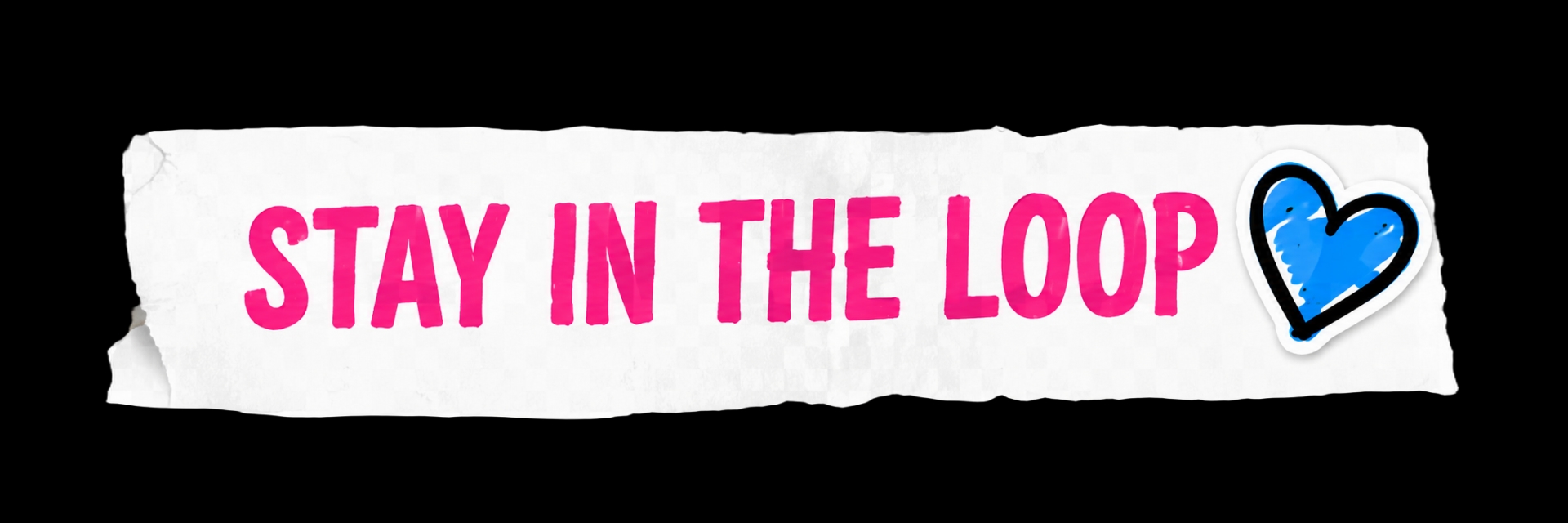 Stay in the loop